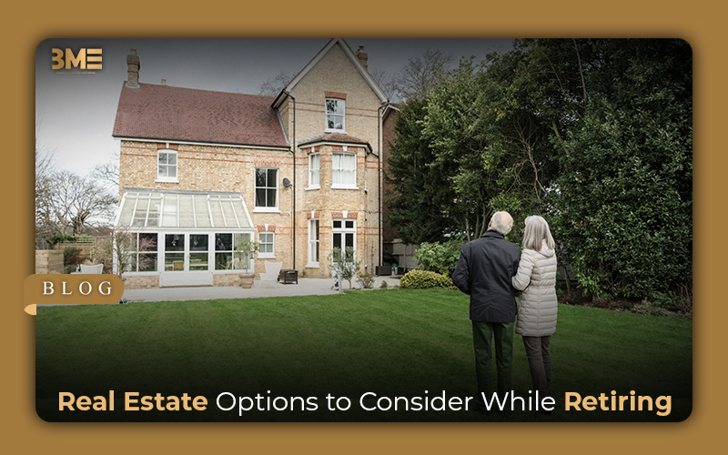 Real Estate Options to Consider While Retiring